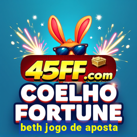 beth jogo de aposta